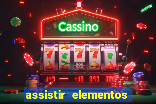 assistir elementos filme completo dublado drive